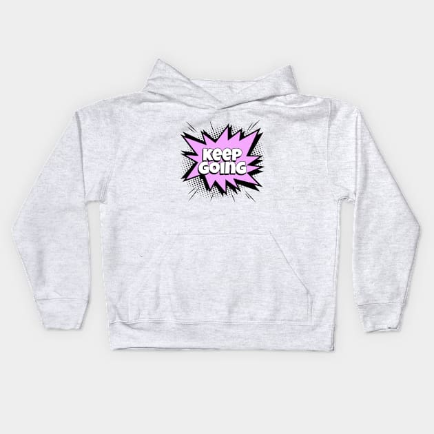 Keep Going - Comic Book Graphic Kids Hoodie by Disentangled